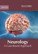 Neurology: A Case-Based Approach di STEVEN GRAHAM edito da AMERICAN MEDICAL PUBLISHERS