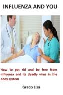 Influenza And You di Grado Liza edito da Lulu.com
