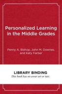 Personalized Learning in the Middle Grades: A Guide for Classroom Teachers and School Leaders di Penny A. Bishop, John M. Downes, Katy Farber edito da HARVARD EDUCATION PR