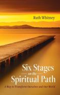 Six Stages on the Spiritual Path di Ruth Whitney edito da Resource Publications