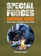 Special Forces Survival Guide: Desert, Arctic, Mountain, Jungle, Urban di Alexander Stilwell edito da FIREFLY BOOKS LTD