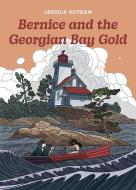 Bernice and the Georgian Bay Gold di Jessica Outram edito da SECOND STORY PR
