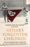 Hitler's Forgotten Children di Ingrid von Oelhafen, Tim Tate edito da Elliott & Thompson Limited