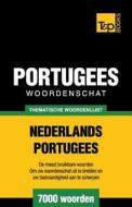 Thematische Woordenschat Nederlands-Portugees - 7000 Woorden di Andrey Taranov edito da T&p Books