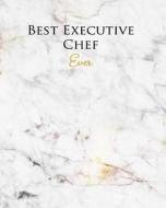 Best Executive Chef Ever: A Journal for Modern Living di Taylor Houston edito da INDEPENDENTLY PUBLISHED