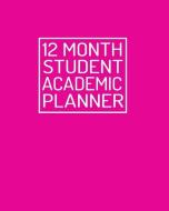 12 Month Student Academic Planner: Bold Hot Pink Theme 12-Month Study Calendar Helps Elementary, High School and College di David Daniel, New Nomads Press edito da INDEPENDENTLY PUBLISHED
