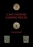Cast Chinese Gaming Pieces di David Hartill edito da New Generation Publishing