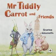 Mr Tiddly Carrot And Friends di Sheree Ramnath edito da Olympia Publishers