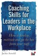Coaching Skills for Leaders in the Workplace di Jackie Arnold edito da Little, Brown Book Group