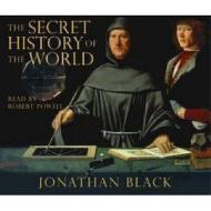 The Secret History Of The World di Jonathan Black edito da Quercus Publishing