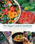 The Vegan Cook & Gardener: Growing, Storing and Cooking Delicious Healthy Food All Year Round di Piers Warren, Ella Bee Glendining edito da PERMANENT PUBN
