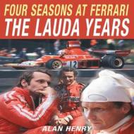Four Seasons at Ferrari: The Lauda Years di Alan Henry edito da Breedon Books Publishing
