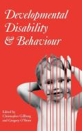 Developmental Disability and Behaviour edito da Mac Keith Press