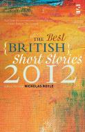 The Best British Short Stories 2012 di Nicholas Royle edito da Salt Publishing