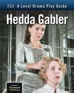 AQA A Level Drama Play Guide: Hedda Gabler di Annie Fox edito da Illuminate Publishing