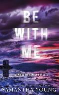 Be With Me di Samantha Young edito da Storyfire Ltd