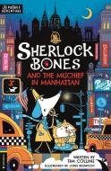 Sherlock Bones And The Mischief In Manhattan di Tim Collins edito da Michael O'Mara Books Ltd