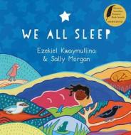 We All Sleep di Ezekiel Kwaymullina, Sally Morgan edito da Fremantle Press