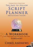 Script Planner di Chris Andrews edito da Creative Manuscript Services