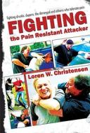 Fighting the Pain Resistant Attacker di Loren W. Christensen edito da Turtle Press