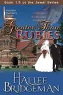 Greater Than Rubies di Hallee Bridgeman edito da Olivia Kimbrell Press (tm)