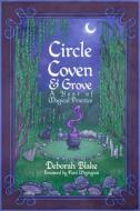 Circle, Coven, & Grove: A Year of Magical Practice di Deborah Blake edito da CROSSED CROW BOOKS