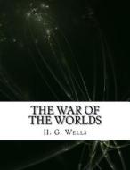 The War of the Worlds di H. G. Wells edito da Createspace Independent Publishing Platform