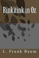 Rinkitink in Oz di L. Frank Baum edito da Createspace Independent Publishing Platform