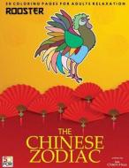 The Chinese Zodiac Rooster 50 Coloring Pages for Adults Relaxation di Chien Hua Shih edito da Createspace Independent Publishing Platform