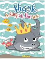 Notebook: Shark Is King of the Sea: Journal Notebook Diary (4 Inside Patterns): Lined, Dot Grid, Line Grid, Blank No Lined, Tota di M. J. Journal edito da Createspace Independent Publishing Platform