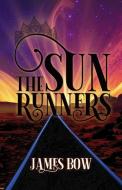 The Sun Runners di James Bow edito da Shadowpaw Press