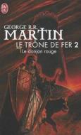 Le Trone de Fer T2 - Le Donjon Rouge di George Martin edito da J'Ai Lu