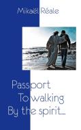 Passport to Walking by the spirit di Mikael Reale edito da Books on Demand
