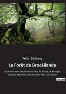La Forêt de Brocéliande di Félix Bellamy edito da Culturea