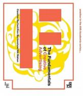 The Fundamentals of Creative Advertising di Ken Burtenshaw, Nik Mahon, Caroline Barfoot edito da AVA Publishing