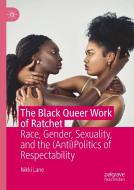 The Black Queer Work Of Ratchet di Nikki Lane edito da Springer Nature Switzerland Ag