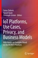 IoT Platforms, Use Cases, Privacy, and Business Models edito da Springer International Publishing