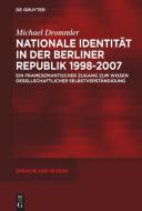 Nationale Identität in der Berliner Republik 1998-2007 di Michael Drommler edito da Gruyter, Walter de GmbH