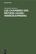 Les Chambres Des M Tiers (Handwerkskammern) di Alexandre Snyckers edito da Walter de Gruyter