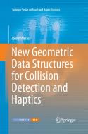 New Geometric Data Structures for Collision Detection and Haptics di René Weller edito da Springer International Publishing