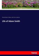 Life of Adam Smith di Richard Burdon Haldane, John Parker Anderson edito da hansebooks