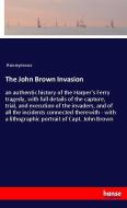 The John Brown Invasion di Anonymous edito da hansebooks