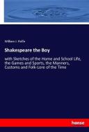 Shakespeare the Boy di William J. Rolfe edito da hansebooks