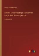 Eclectic School Readings: Stories from Life; A Book for Young People di Orison Swett Marden edito da Outlook Verlag