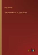 The Green Mirror: A Quiet Story di Hugh Walpole edito da Outlook Verlag