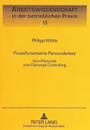 Prozeßorientierte Personalarbeit di Philipp Hölzle edito da Lang, Peter GmbH