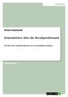 Krisendebatte Ber Die Berufsproblematik di Stefan Schalowski edito da Grin Publishing