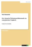 Der deutsche Wohnimmobilienmarkt im europäischen Vergleich di Felix Finkenzeller edito da GRIN Publishing