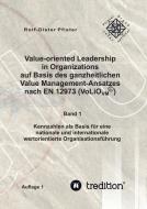 Value-oriented Leadership in Organizations auf Basis des ganzheitlichen Value Management-Ansatzes nach EN 12973 (VoLiO) di Rolf-Dieter Pfister, Marisa D. Pfister edito da tredition