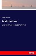 Jack in the bush di Robert Grant edito da hansebooks